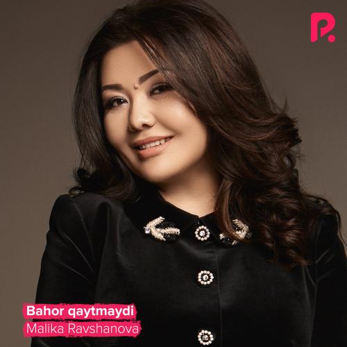 Malika Ravshanova - Bahor qaytmaydi (2021)