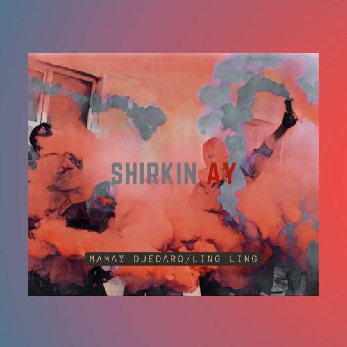 MAMAY DJEDARO, Ling Ling - SHIRKIN AY