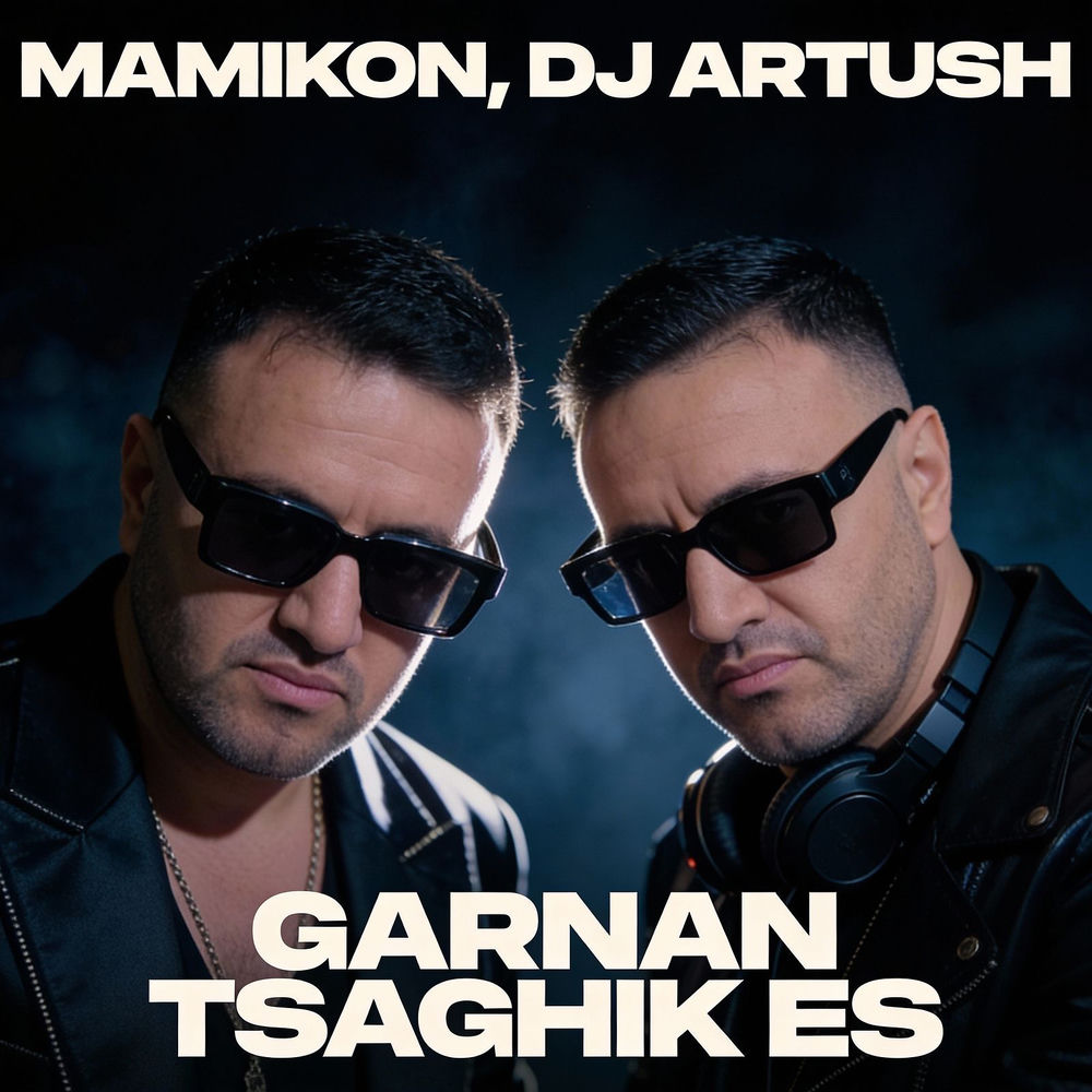 Mamikon & DJ Artush - Garnan Tsaghik Es