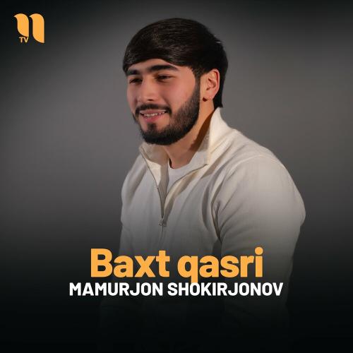 Baxt Qasri - Mamurjon Shokirjonov