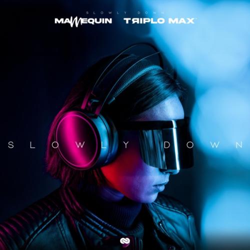 Mannequin feat. Triplo Max - Slowly Down