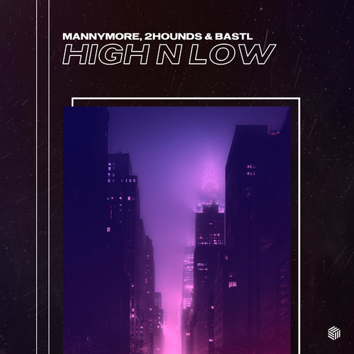 High N Low - Mannymore & 2Hounds & BASTL
