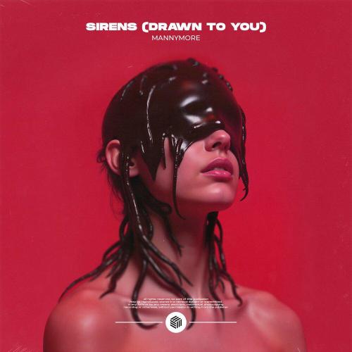 Sirens (Drawn to You) - Mannymore