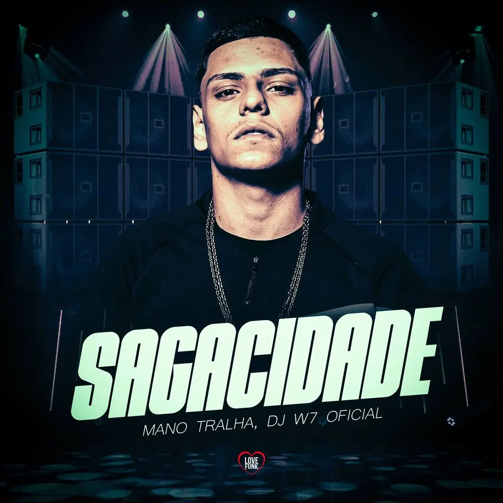 Sagacidade - Mano Tralha, DJ W7 OFICIAL, Love Funk