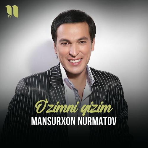 Mansurxon Nurmatov - O'zimni Qizim