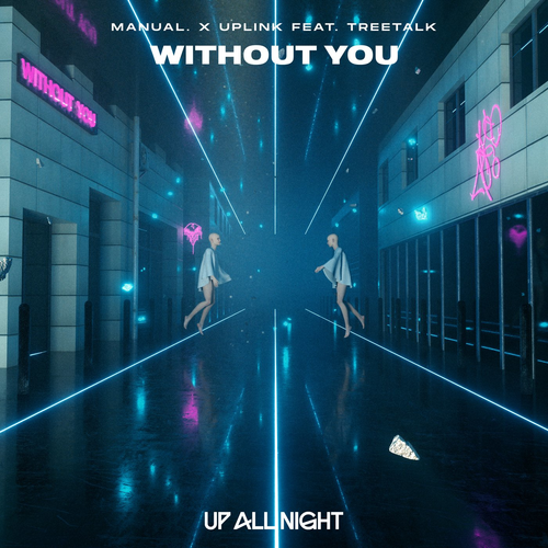 Manual. & Uplink feat. Treetalk - Without You
