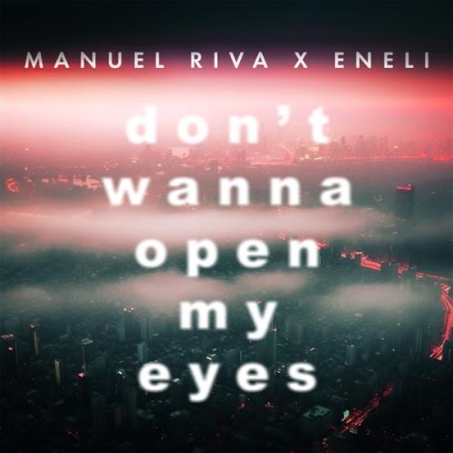 Manuel Riva & Eneli - Dont Wanna Open My Eyes