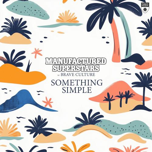 Manufactured Superstars & Brave Culture - Something Simple