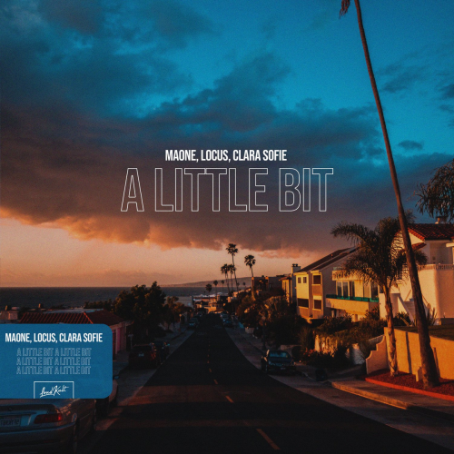 Maone & Locus & Clara Sofie - A Little Bit