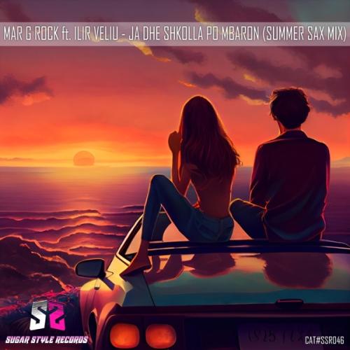 Mar G Rock feat. Ilir Veliu - Ja Dhe Shkolla Po Mbaron [Summer Sax Mix]