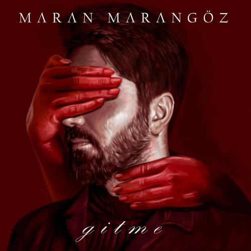 Gitme - Maran Marangöz