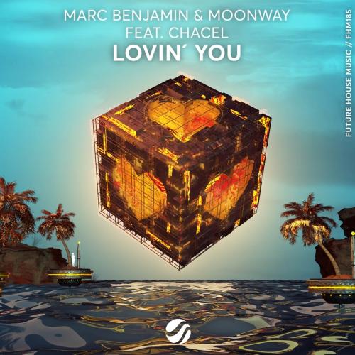 Marc Benjamin x Moonway feat. Chacel - Lovin You (Radio Mix)