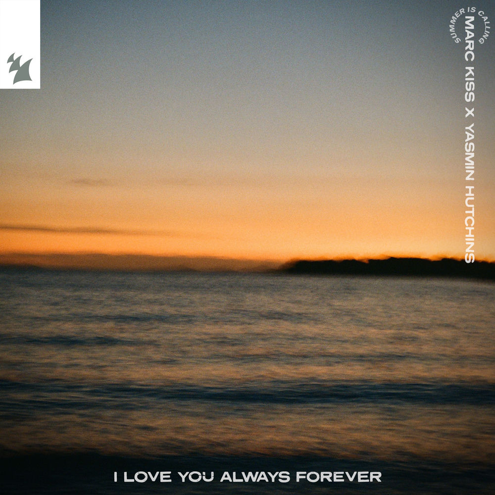 I Love You Always Forever (Extended Mix) - Marc Kiss, Yasmin Hutchins & Summer Is Calling