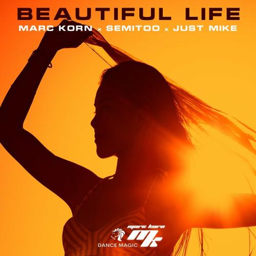 Marc Korn feat. Semitoo & Just Mike - Beautiful Life