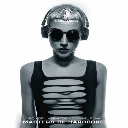 Marc Korn feat. Semitoo & Michael Roman - Masters Of Hardcore