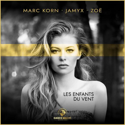 Marc Korn, JAMYX, ZOË - Les Enfants Du Vent