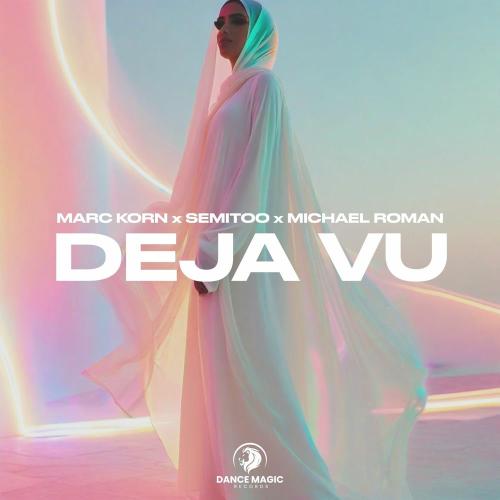 Marc Korn, Semitoo & Michael Roman - Deja Vu (Extended Mix)