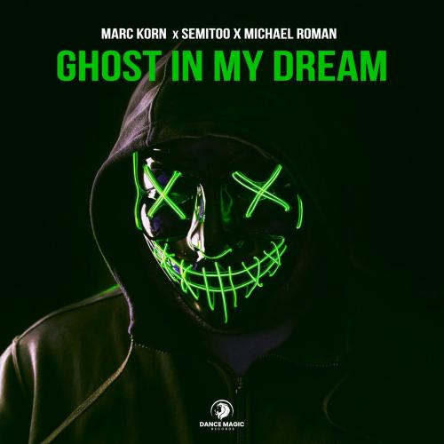 Marc Korn, Semitoo & Michael Roman - Ghost In My Dream (Extended Mix)