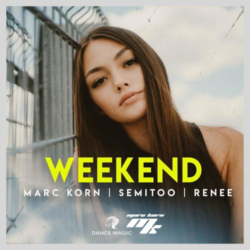 Weekend - Marc Korn, Semitoo & Renee