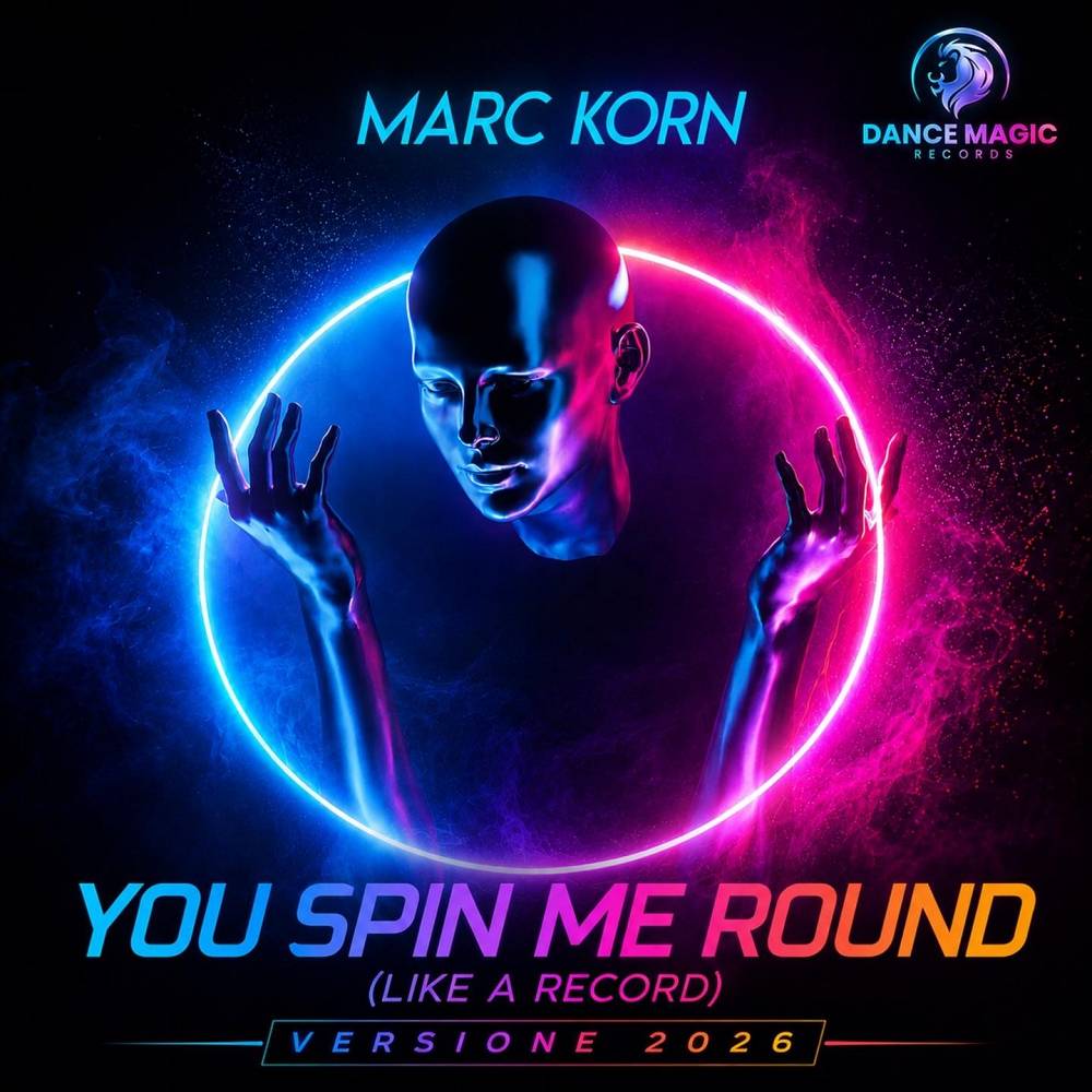 You Spin Me Round (Like A Record) [Versione 2026] - Marc Korn