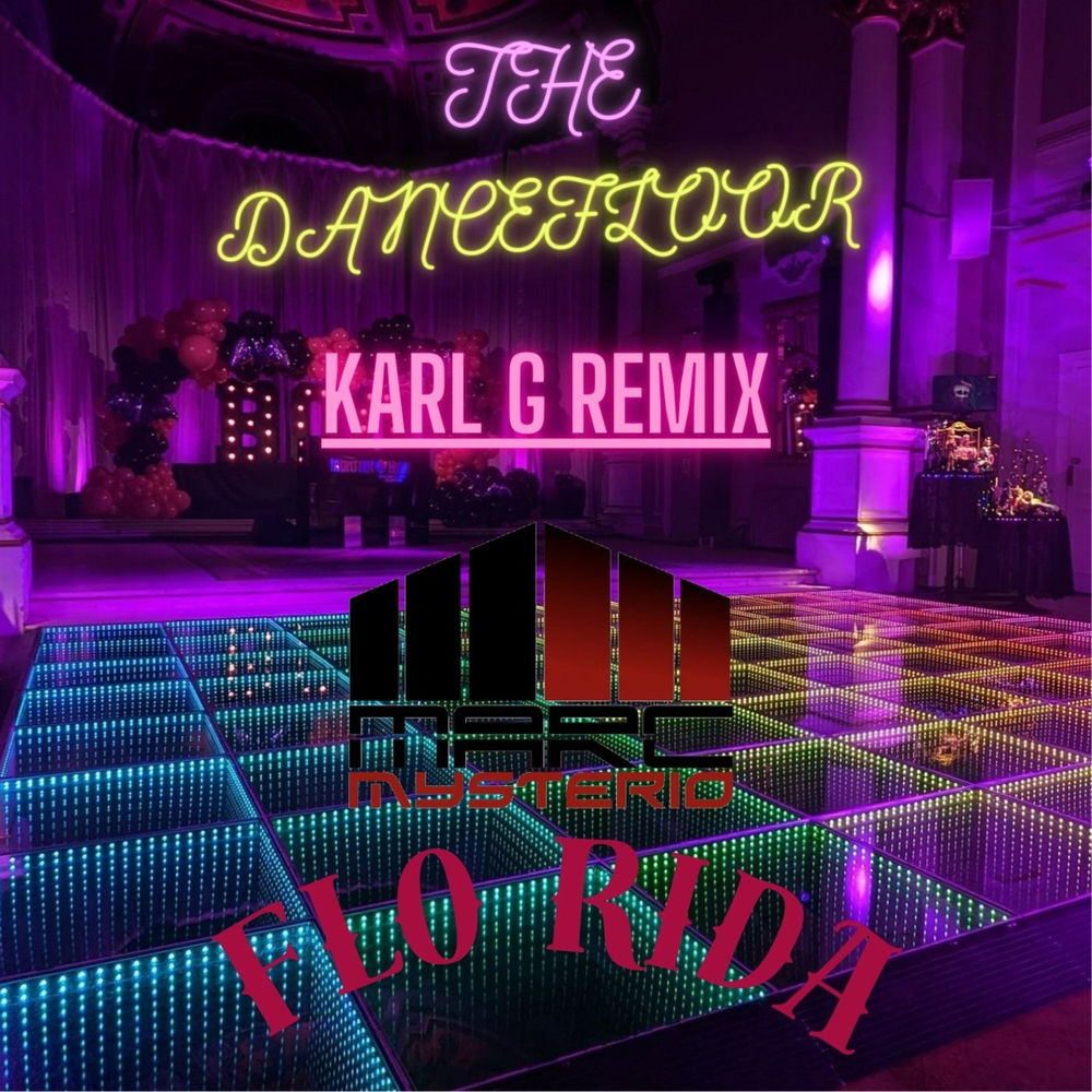 The Dancefloor (Karl G Remix) - Marc Mysterio & Flo Rida feat. Karl G