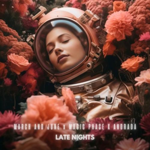 March and June, Magic Phase & Andrada - Late Nights