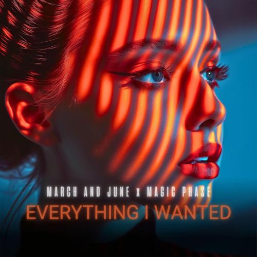 March and June & Magic Phase - Everything I Wanted