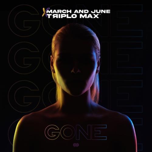 March and June & Triplo Max - Gone