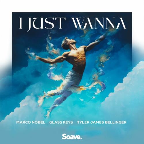 Marco Nobel feat. Glass Keys & Tyler James Bellinger - I Just Wanna