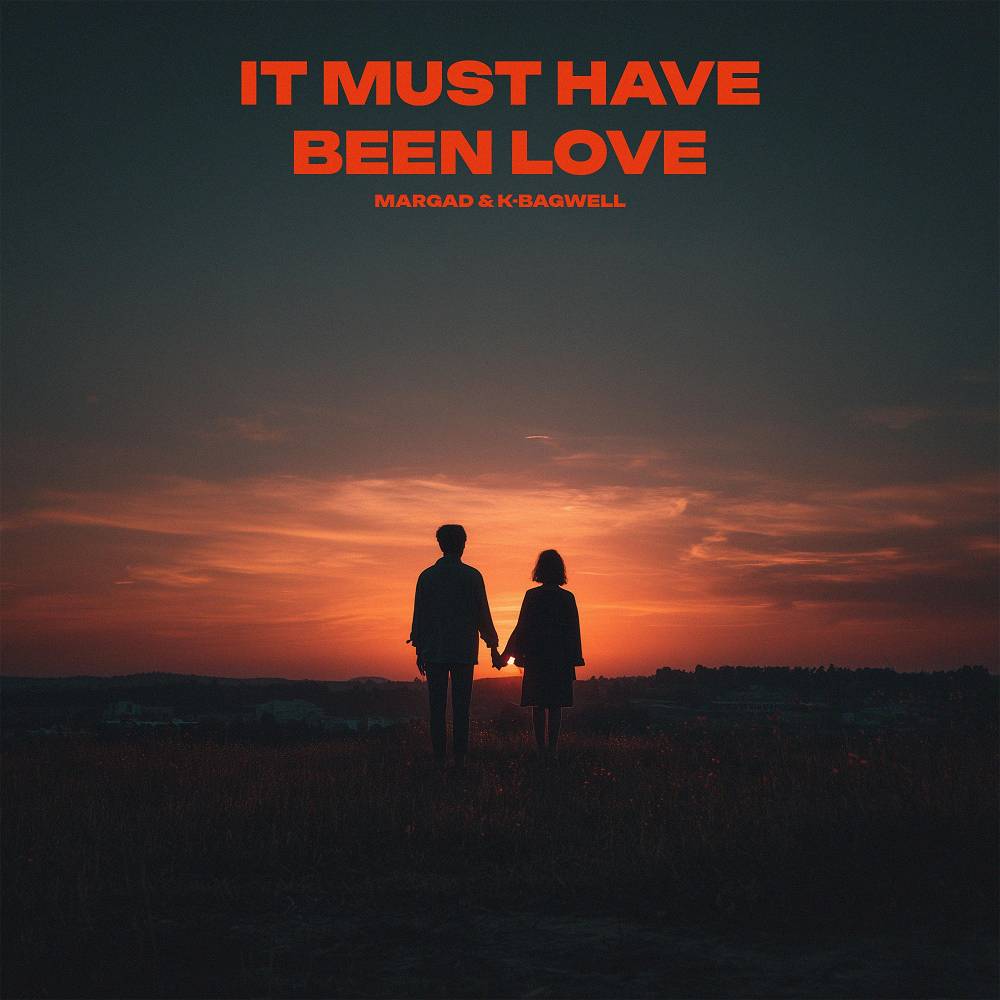 Margad & K-Bagwell - It Must Have Been Love