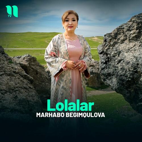 Lolalar - Marhabo Begimqulova