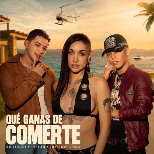Maria Becerra & Jere Klein & Lucky Brown & XROSS - QUÉ GANAS DE COMERTE