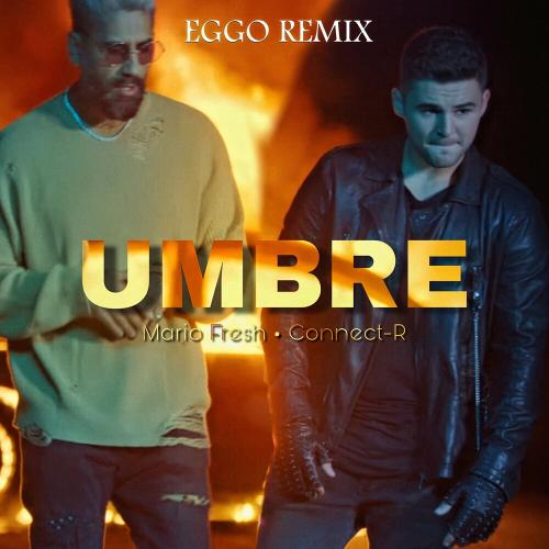 Mario Fresh feat. Connect-R - Umbre (EGGO Remix)