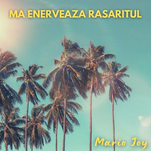 Mario Joy - Ma Enerveaza Rasaritul