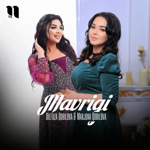Mavrigi - Marjona Qobilova & Dilfuza Qobilova