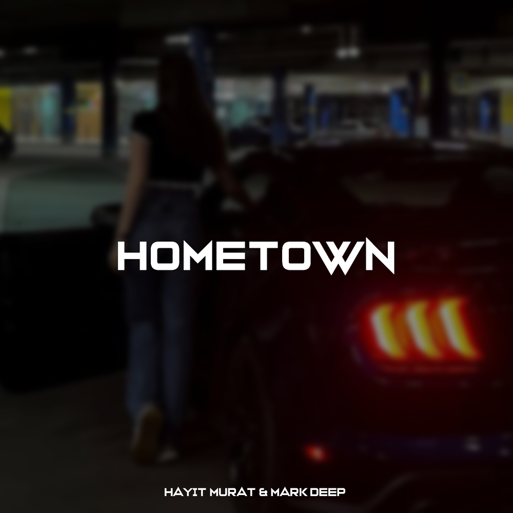Hometown - Mark Deep, Hayit Murat