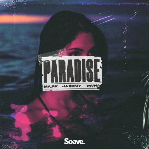 MARK & Jaxomy feat. MVNA - Paradise