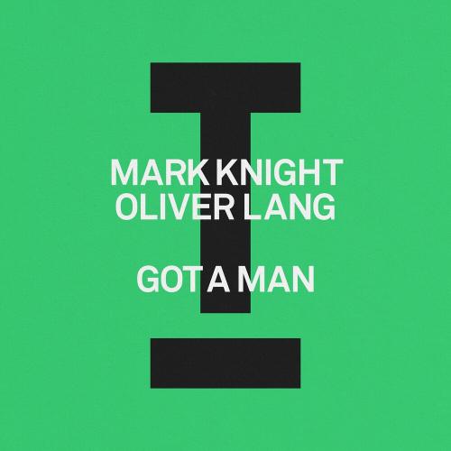 Mark Knight & Oliver Lang - Got A Man