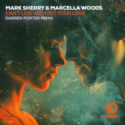 Mark Sherry & Marcella Woods feat. Darren Porter - Can't Live Without Your Love (Darren Porter Extended Remix)