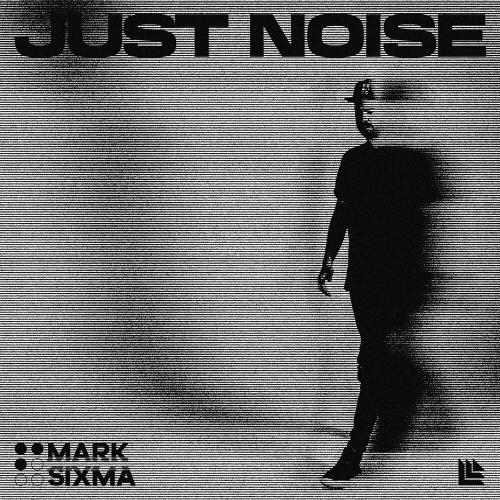 Mark Sixma - Just Noise