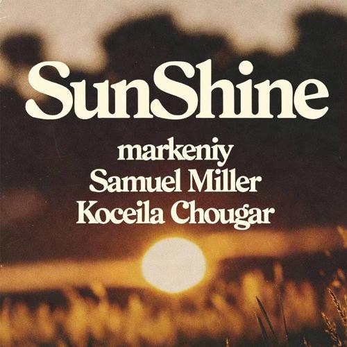 markeniy & Samuel Miller & Koceila Chougar - Sunshine