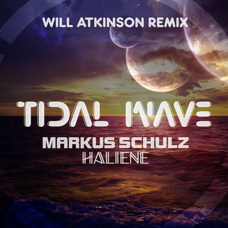 Tidal Wave (Will Atkinson Remix) - Markus Schulz & HALIENE feat. Will Atkinson