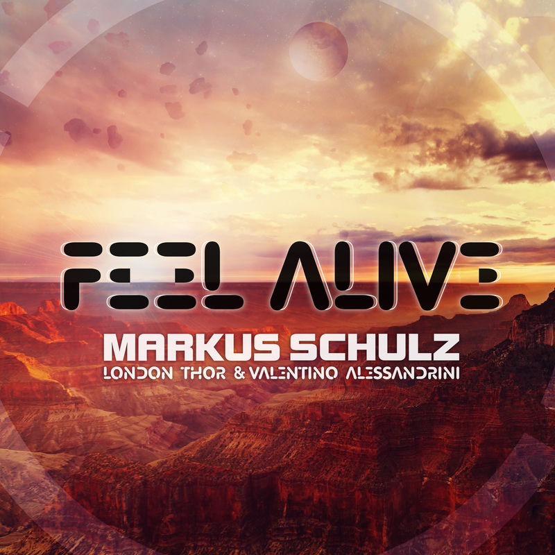 Feel Alive (Extended Mix) - Markus Schulz, London Thor & Valentino Alessandrini