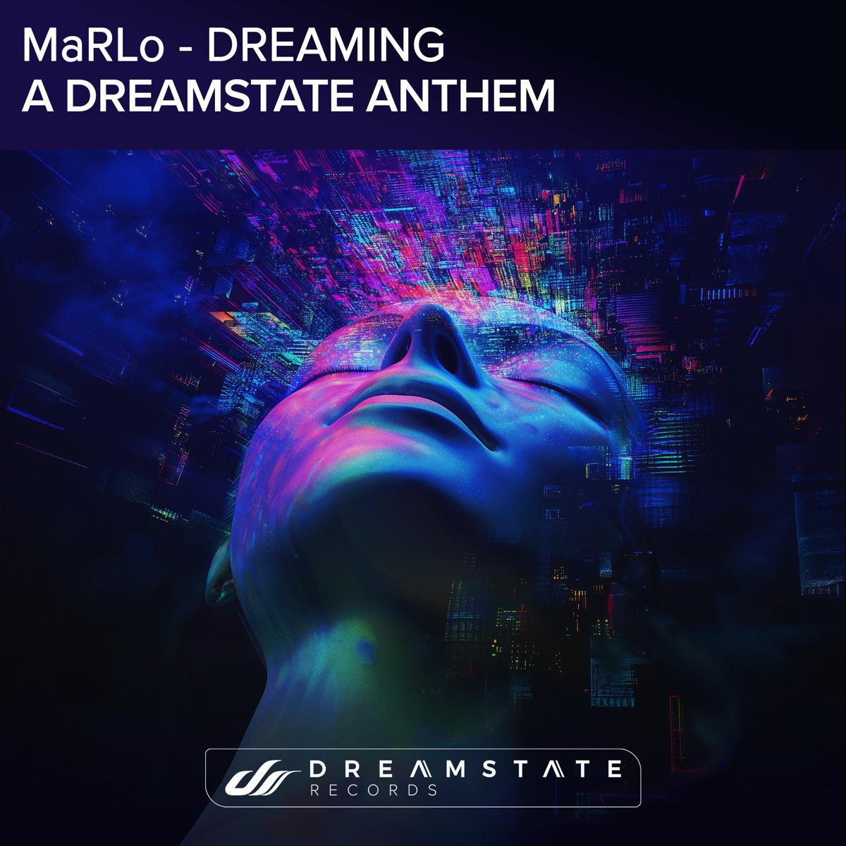 Dreaming (A Dreamstate Anthem) - MaRLo