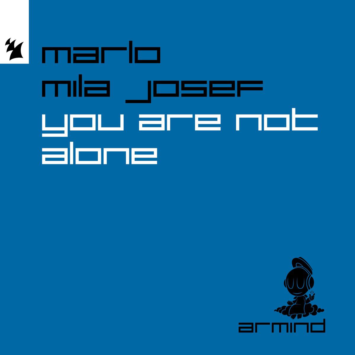 You Are Not Alone - MaRLo & Mila Josef