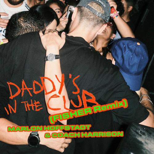 Marlon Hoffstadt & Coach Harrison feat. FISHER - Daddy's In The Club (Fisher Remix)