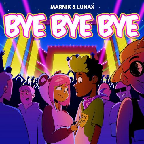 Bye Bye Bye - Marnik & Lunax