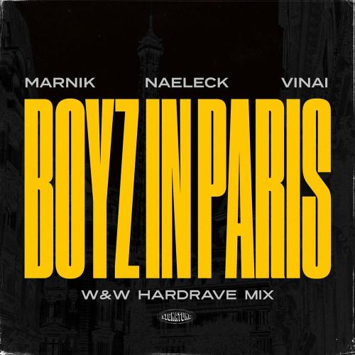 Marnik, Naeleck & Vinai - Boyz In Paris (With Vinai) (W&w Hardrave Mix)