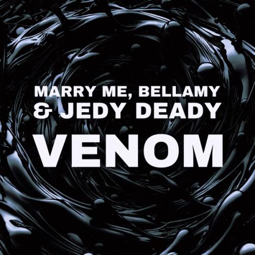 Marry Me feat. Bellamy & JEDY DEADY - VENOM