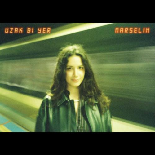 Uzak Bi Yer - marselin